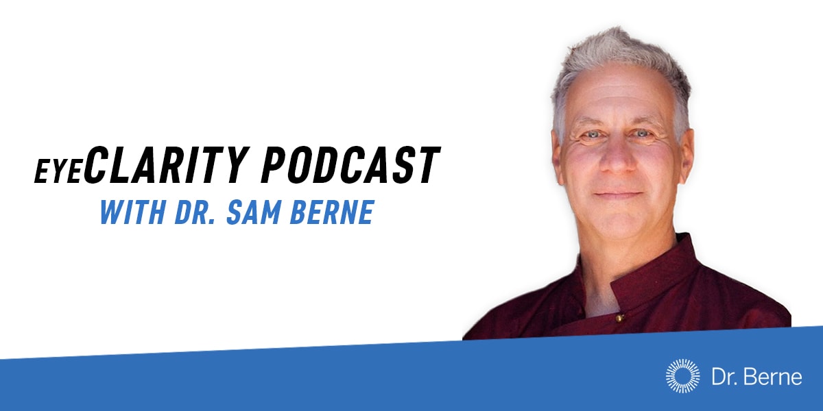 podcastpostimageberne Dr. Sam Berne Holistic Eye Care